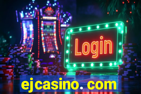 ejcasino. com